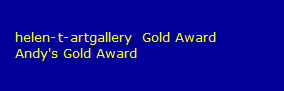 helen-t-artgallery  Gold Award
   Andy's Gold Award