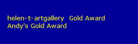 helen-t-artgallery  Gold Award
   Andy's Gold Award